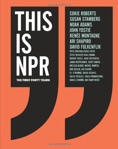 This Is NPR: The First Forty Years by Cokie Roberts