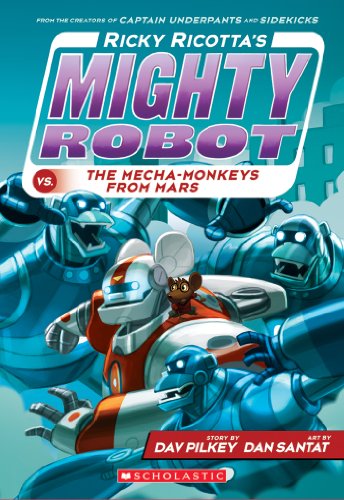 Ricky Ricotta's Mighty Robot vs. the Mecha-Monkeys from Mars by Dav Pilkey