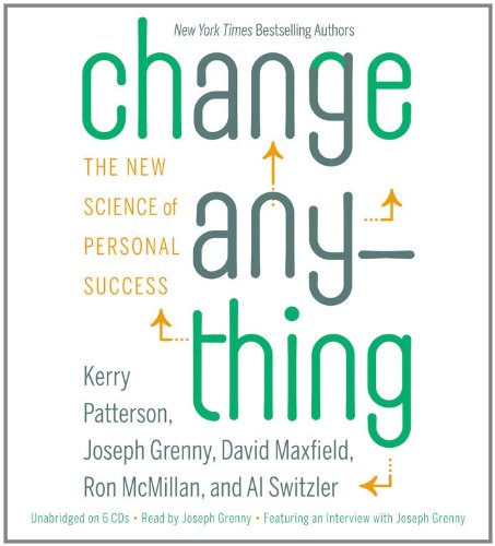 Change Anything: The New Science of Personal Success by Kerry Patterson