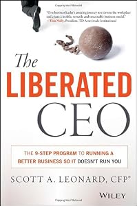 The Liberated CEO: The 9-Step Program to Running a Better Business so it Doesn't Run You