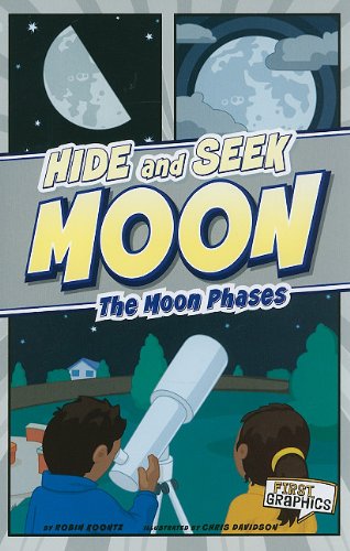 Hide and Seek Moon: The Moon Phases (First Graphics) by Robin Koontz