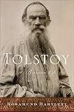 Rosamund Bartlett, "Tolstoy: A Russia Life" (Houghton Mifflin, 2011)