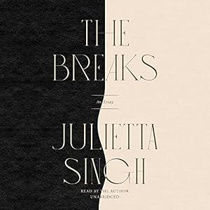 The Breaks: An Essay by Julietta Singh