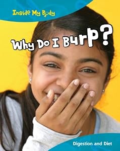 Why Do I Burp?: Digestion and Diet