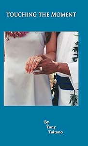 Touching the Moment by Tony Taitano