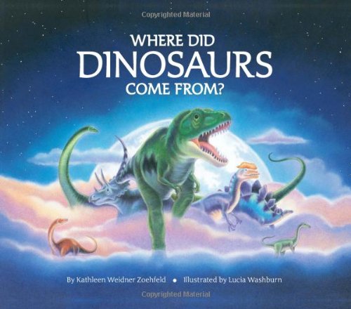 Where Did Dinosaurs Come From? by Kathleen Weidner Zoehfeld