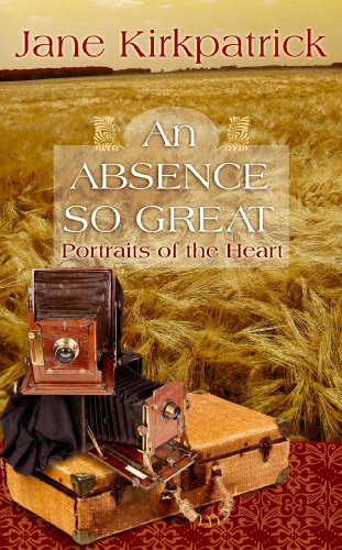 An Absence So Great by Jane Kirkpatrick