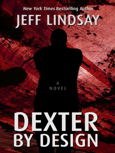 Dexter by Design by Jeff Lindsay