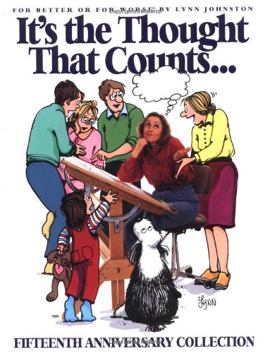 It's the Thought That Counts: For Better or for Worse 15th Anniversary Collection by Lynn Johnston