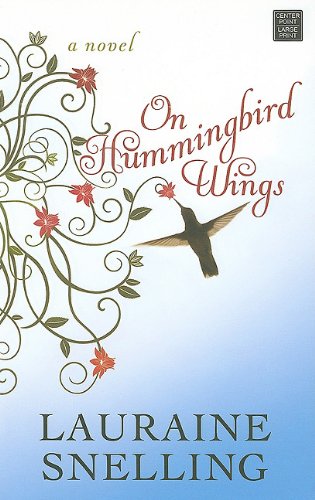 On Hummingbird Wings by Lauraine Snelling