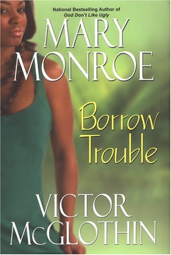 Borrow Trouble by Mary Monroe