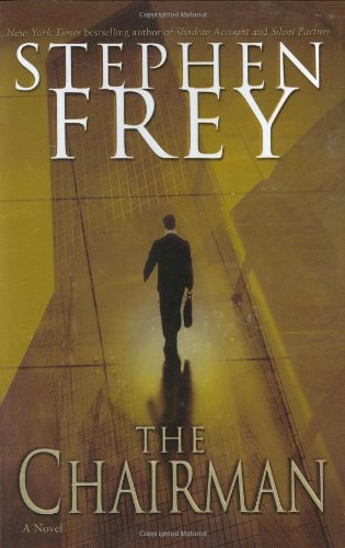 The Chairman: A Novel by Stephen Frey