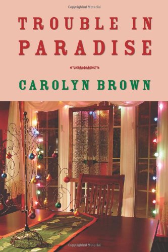 Trouble in Paradise by Carolyn Brown