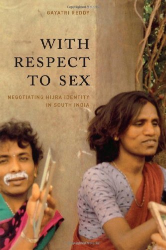 With Respect to Sex: Negotiating Hijra Identity in South India (Worlds of Desire: The Chicago Series on Sexuality, Gender, and Culture) by Sarah Lamb