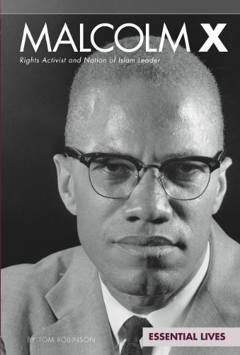 Malcolm X: Rights Activist and Nation of Islam Leader by Tom Robinson
