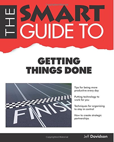 The Smart Guide to Getting Things Done by Jeffrey P Davidson