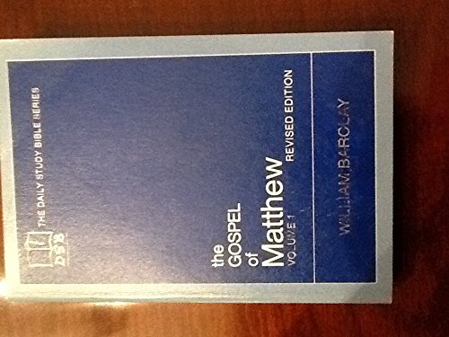 The Gospel of Matthew Volume 1 Chapters 1 - 10: The Daily Study Bible Revised Edition by William Barclay