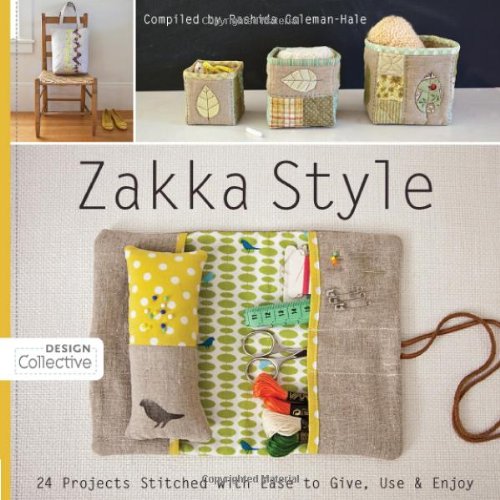 Zakka Style: 24 Projects Stitched with Ease to Give, Use &amp; Enjoy by Rashida Coleman-Hale