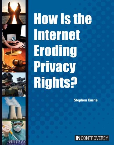 How Is the Internet Eroding Privacy Rights? by Stephen Currie