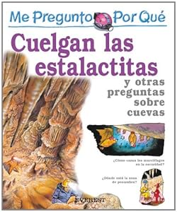 Por Que Cuelgan Las Estalactitas? / I Wonder Wy Stalactites Hang Down (Mi Primera Enciclopedia / My First Encyclopedia) (Spanish Edition)