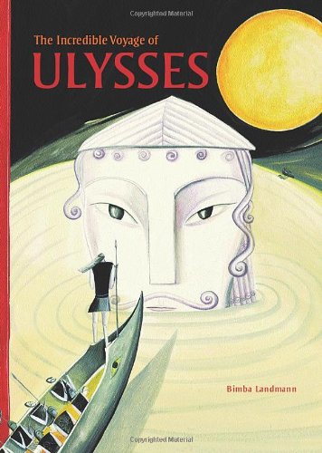 The Incredible Voyage of Ulysses by Bimba Landmann