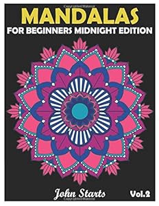 Mandalas For Beginners Midnight Edition: Big Mandala Coloring Book for Adults 50 Detailed Mandalas for Relaxation and Stress Relief (Volume 2)