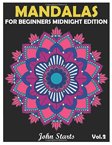 Mandalas For Beginners Midnight Edition: Big Mandala Coloring Book for Adults 50 Detailed Mandalas for Relaxation and Stress Relief (Volume 2) by John Starts Coloring Books