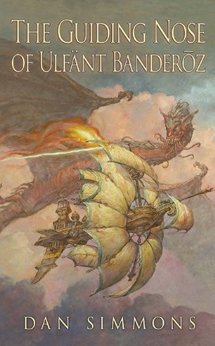 The Guiding Nose of Ulfant Banderoz by Dan Simmons