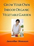 Grow Your Own Indoor Organic Vegetable Garden Reviews