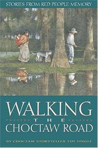 Walking the Choctaw Road : Stories from Red People Memory
