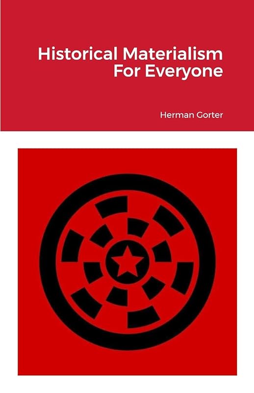 Historical Materialism For Everyone by Herman Gorter