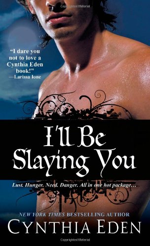 I'll Be Slaying You by Cynthia Eden