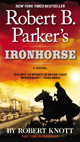 Robert B. Parker's Ironhorse (A Cole and Hitch Novel Book 5) by Robert Knott