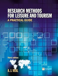 Research Methods for Leisure & Tourism: A Practical Guide by A. J. Veal