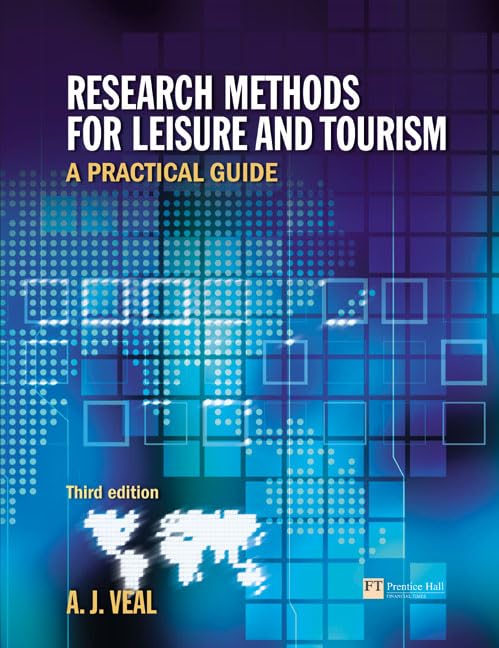 Research Methods for Leisure & Tourism: A Practical Guide by A. J. Veal