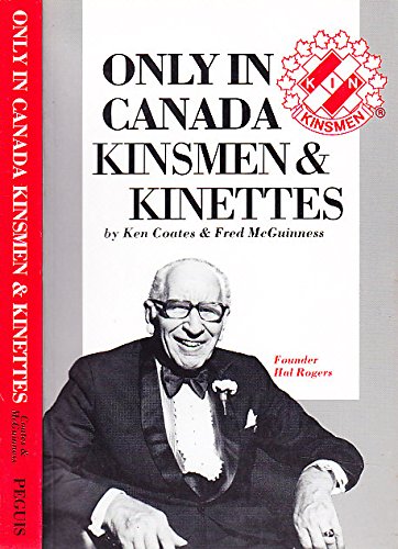Only in Canada Kinsmen and Kinettes by Ken Coates