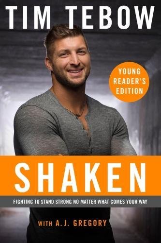 Shaken: Young Reader's Edition: Fighting to Stand Strong No Matter What Comes Your Way by TIM TEBOW