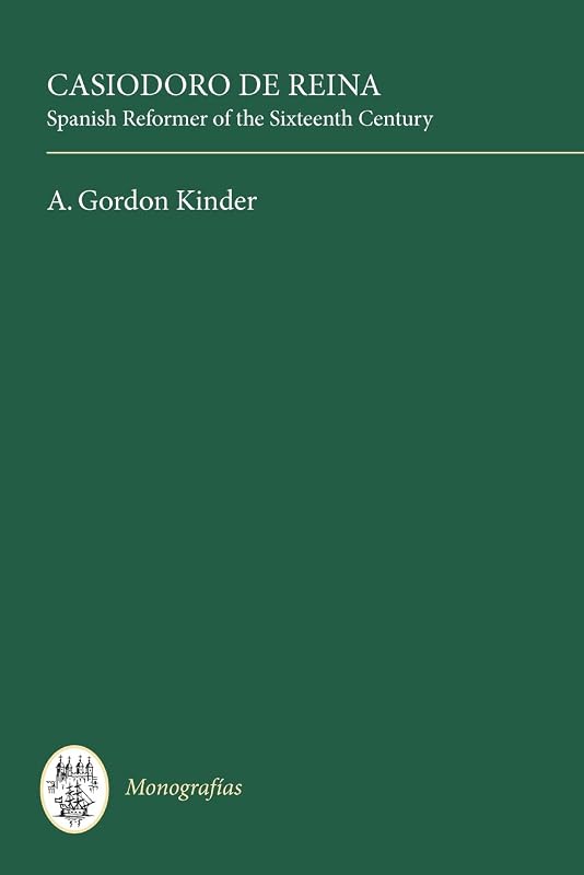 Casiodoro de Reina: Spanish Reformer of the Sixteenth Century (Monografías A, 50) (Volume 50) by A. Gordon Kinder