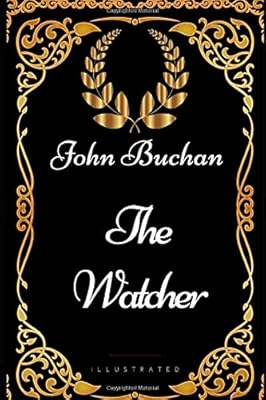The Watcher: By John Buchan - Illustrated