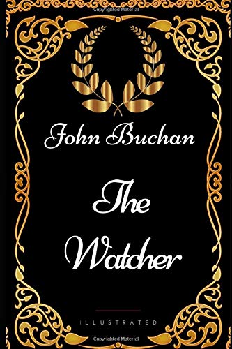 The Watcher: By John Buchan - Illustrated by John Buchan