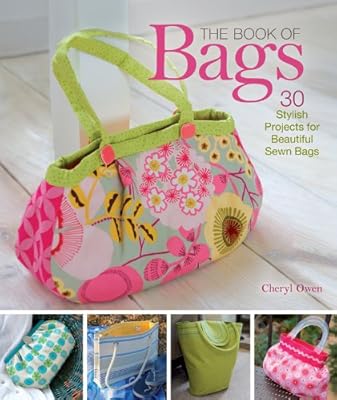 The Book of Bags: 30 Stylish Projects for Beautiful Sewn Bags
