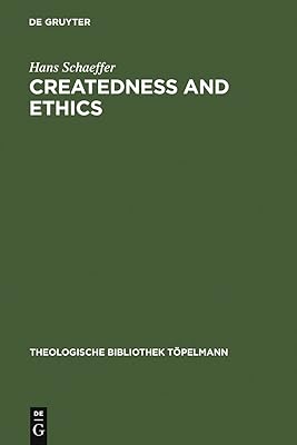 Createdness and Ethics: The Doctrine of Creation and Theological Ethics in the Theology of Colin E. Gunton and Oswald Bayer (Theologische Bibliothek Töpelmann Book 137)
