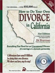 How to Do Your Own Divorce in California: Everything You Need for an Uncontested Divorce of a Marriage or a Domestic Partnership by Ed Sherman