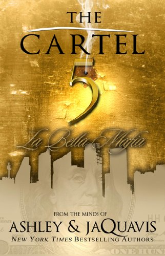The Cartel 5: La Bella Mafia by Ashley Jaquavis