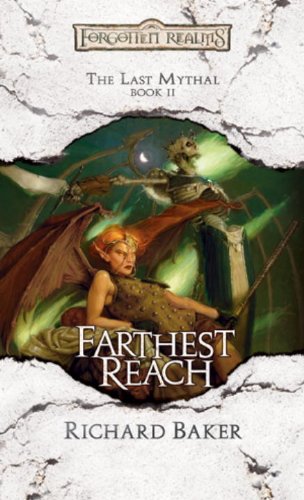 Farthest Reach: The Last Mythal, Book II by Richard Baker