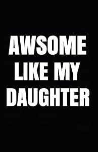 Awsome Like My Daughter by MyFreedom Journals