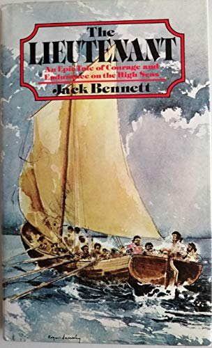 The lieutenant: An epic tale of courage and endurance on the high seas by Jack Bennett