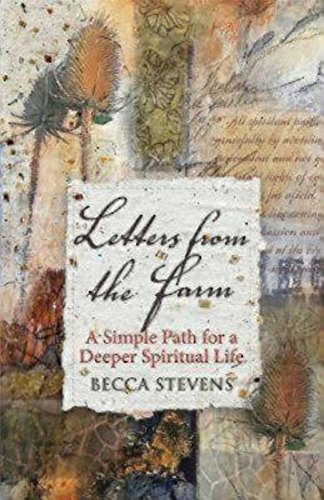 Letters from the Farm: A Simple Path for a Deeper Spiritual Life by Becca Stevens