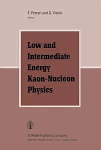 Low and Intermediate Energy Kaon-Nucleon Physics: Proceedings of the Workshop held at the Institute of Physics of the University of Rome, March 24–28, 1980 by E. Ferrari