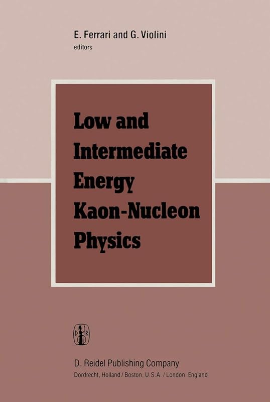 Low and Intermediate Energy Kaon-Nucleon Physics: Proceedings of the Workshop held at the Institute of Physics of the University of Rome, March 24–28, 1980 by E. Ferrari